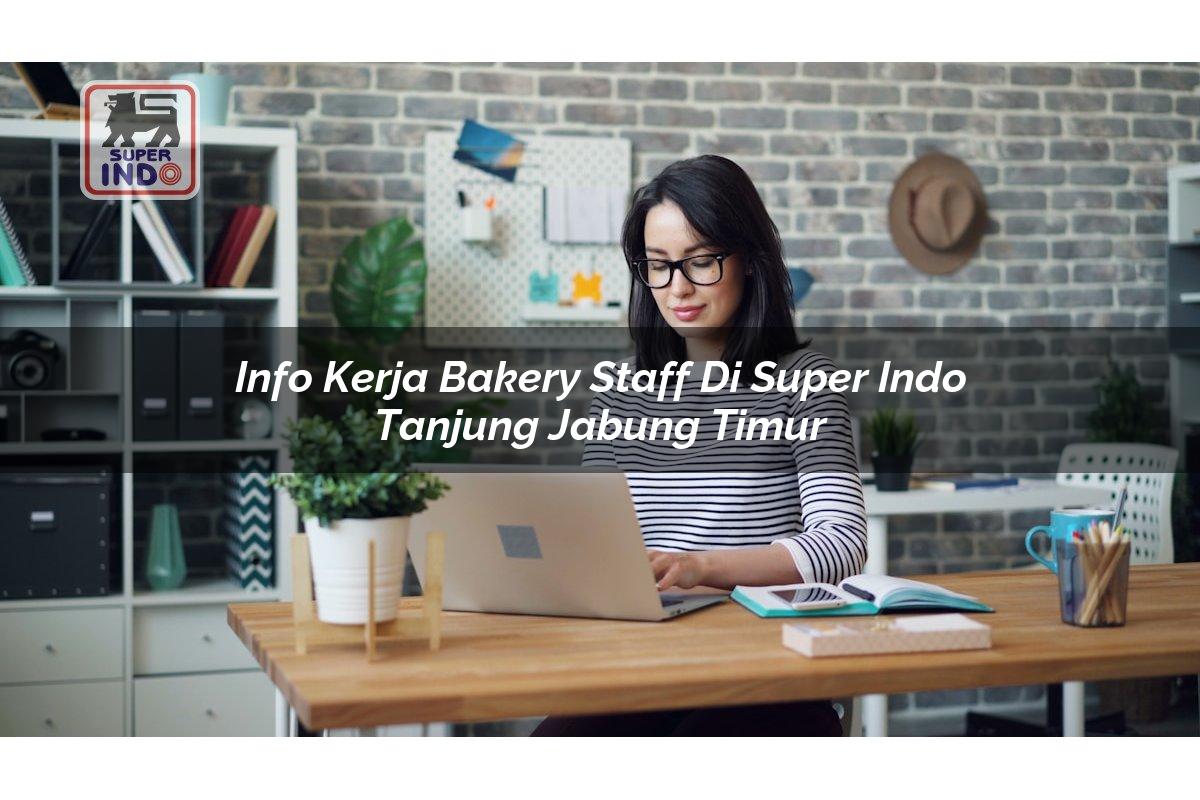 Info Kerja Bakery Staff di Super Indo Tanjung Jabung Timur