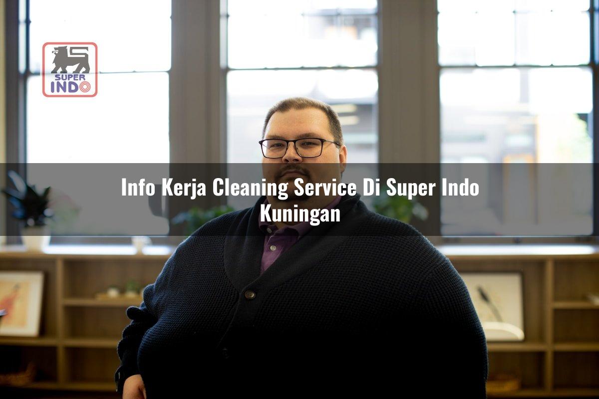 Info Kerja Cleaning Service di Super Indo Kuningan