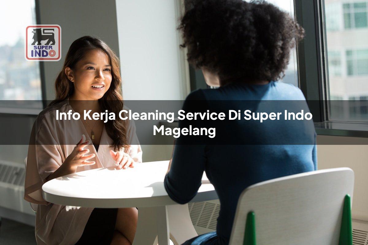 Info Kerja Cleaning Service di Super Indo Magelang