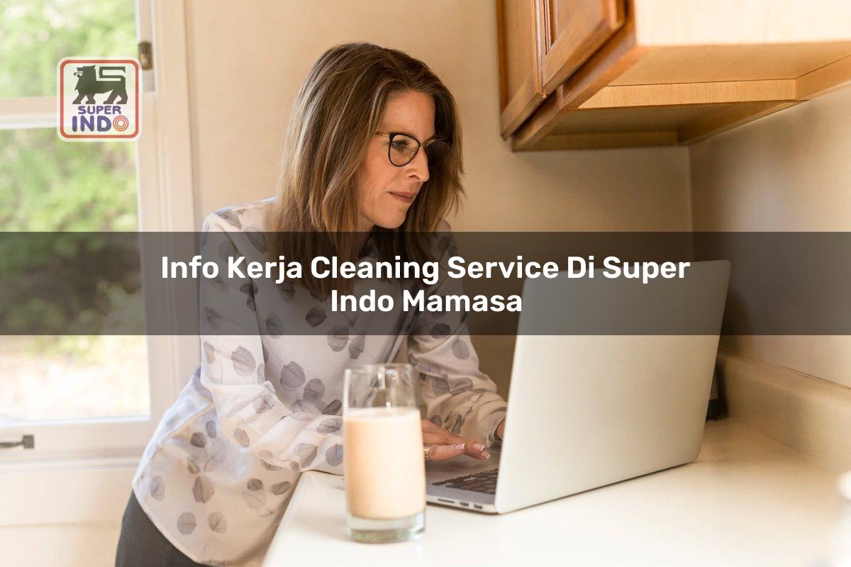 Info Kerja Cleaning Service di Super Indo Mamasa