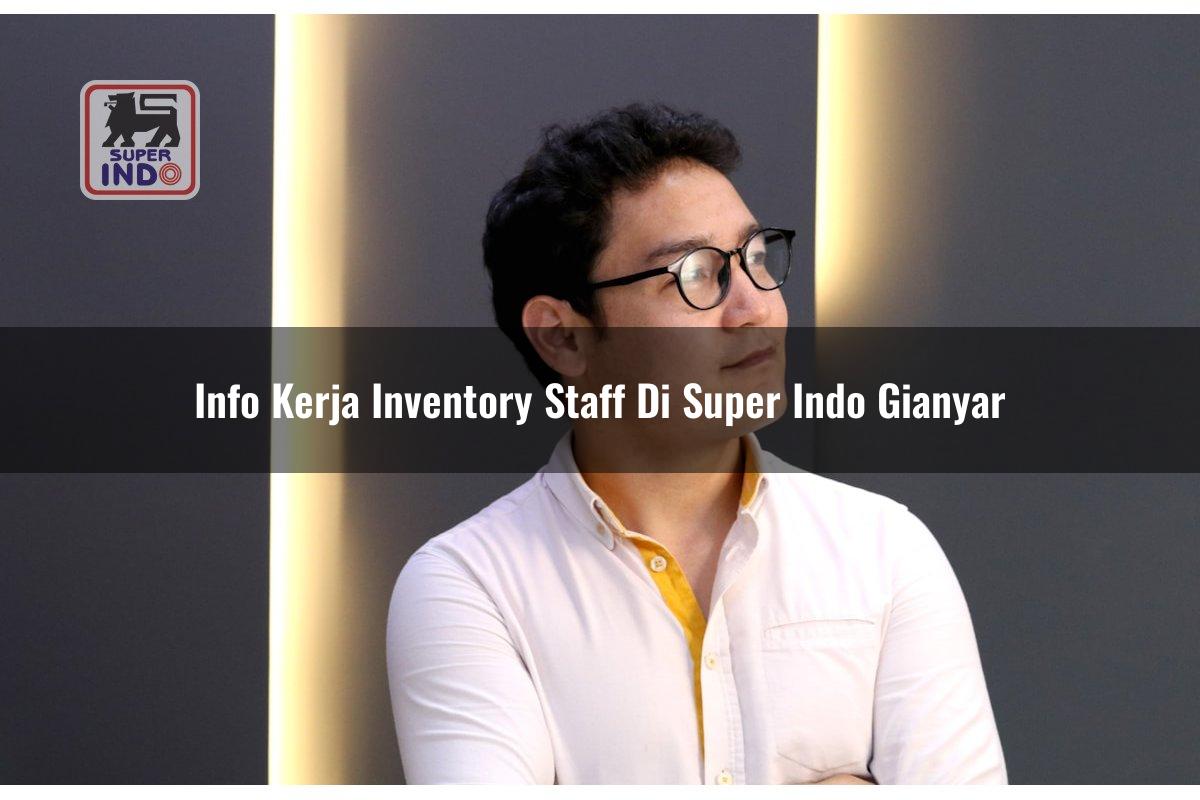 Info Kerja Inventory Staff di Super Indo Gianyar