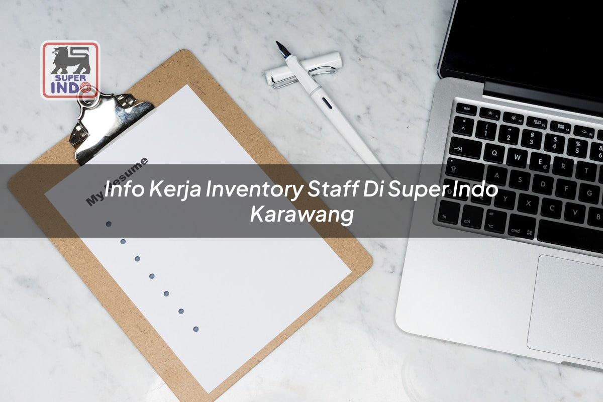 Info Kerja Inventory Staff di Super Indo Karawang