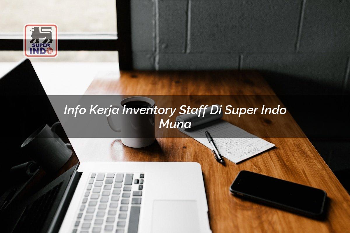 Info Kerja Inventory Staff di Super Indo Muna