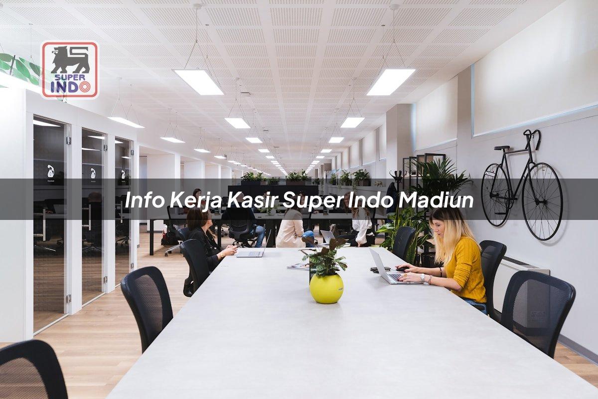 Info Kerja Kasir Super Indo , Madiun