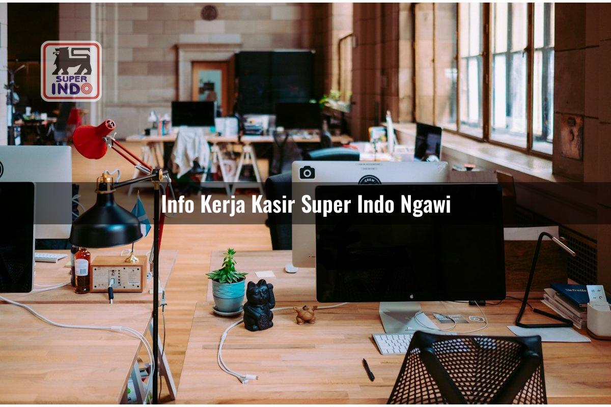 Info Kerja Kasir Super Indo , Ngawi