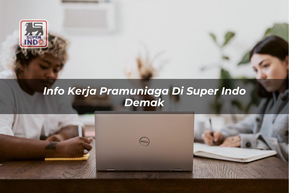 Info Kerja Pramuniaga di Super Indo Demak