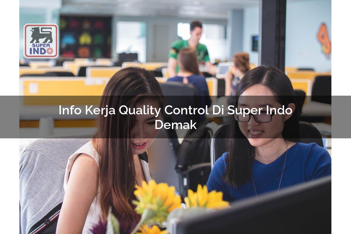 Info Kerja Quality Control di Super Indo Demak