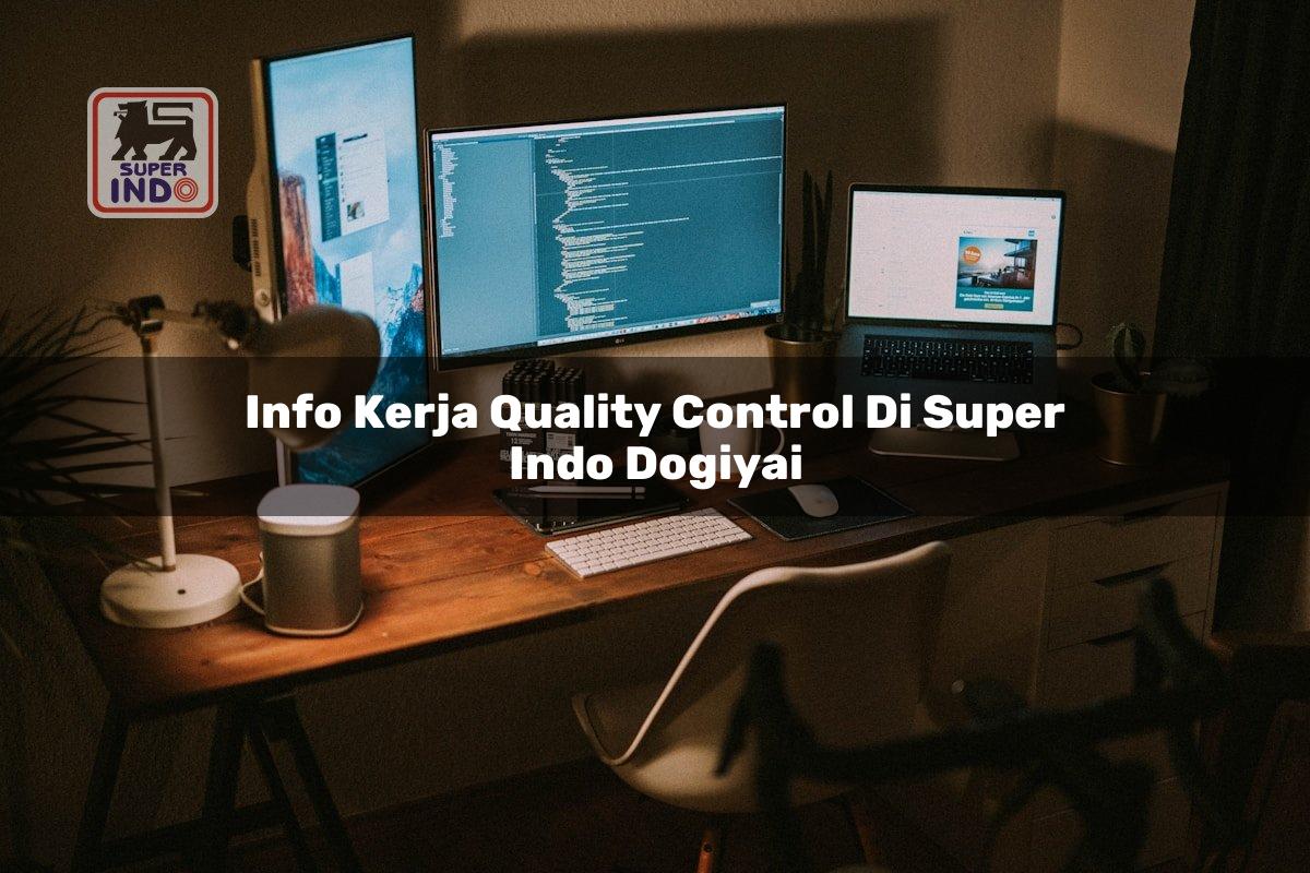 Info Kerja Quality Control di Super Indo Dogiyai