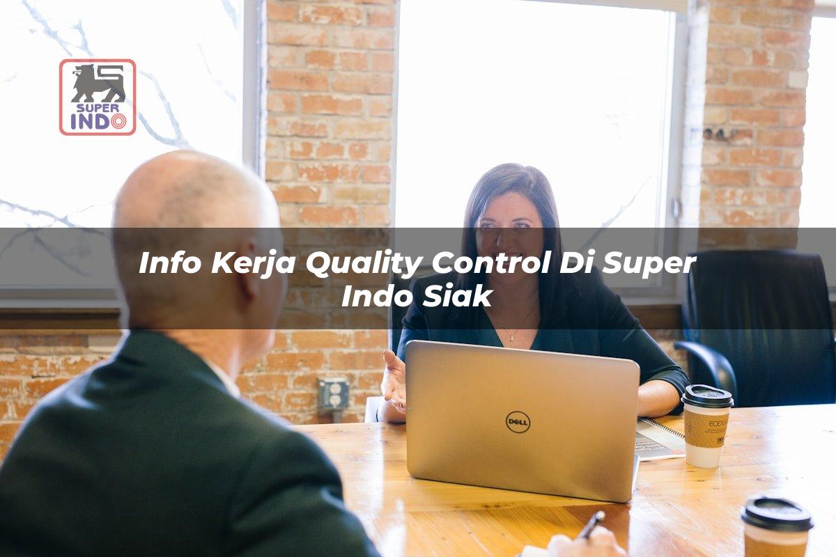Info Kerja Quality Control di Super Indo Siak