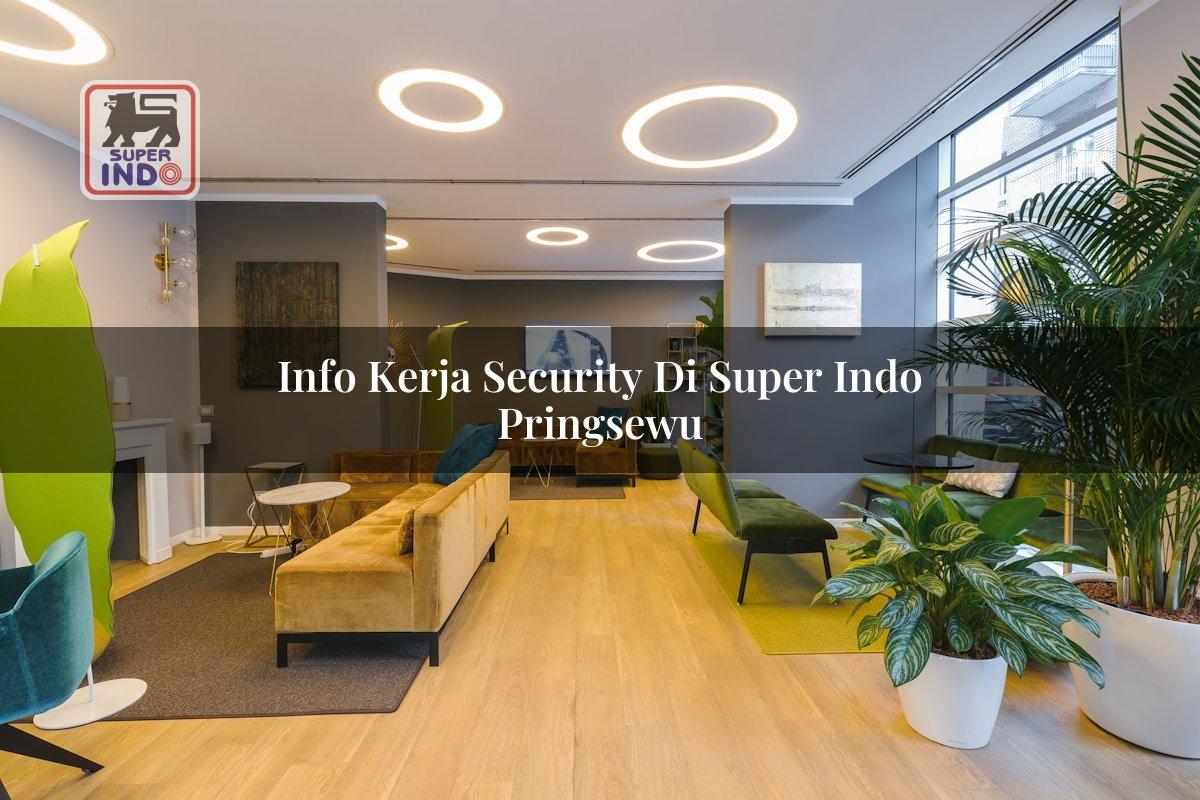 Info Kerja Security di Super Indo Pringsewu