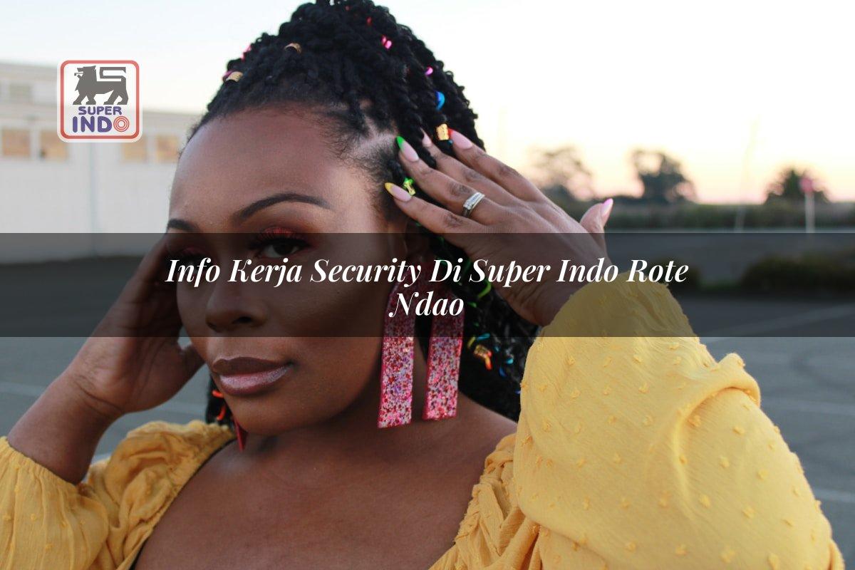 Info Kerja Security di Super Indo Rote Ndao