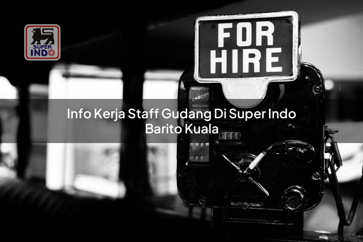 Info Kerja Staff Gudang di Super Indo Barito Kuala