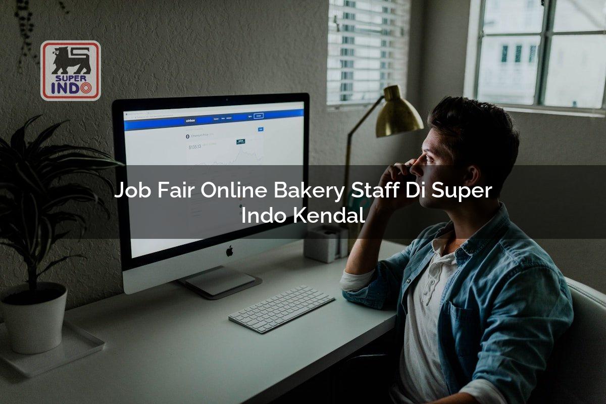 Job Fair Online Bakery Staff di Super Indo Kendal
