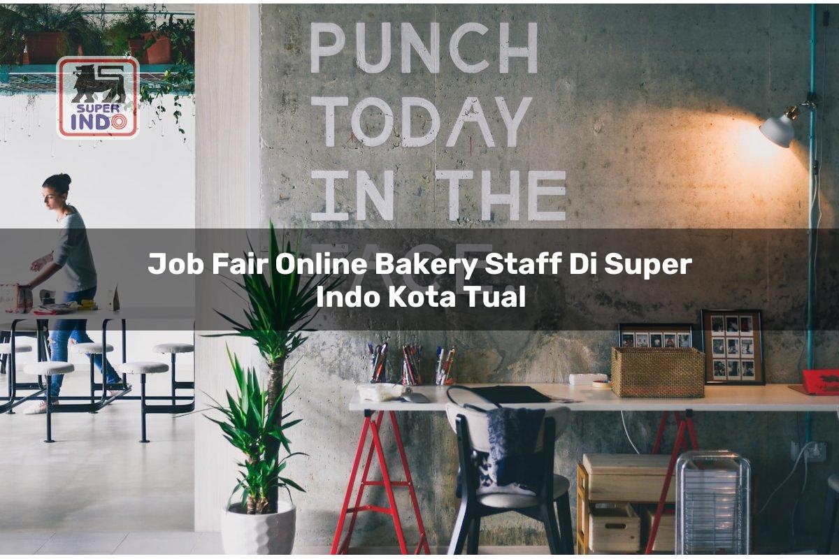 Job Fair Online Bakery Staff di Super Indo Kota Tual