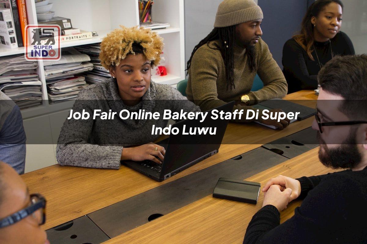 Job Fair Online Bakery Staff di Super Indo Luwu