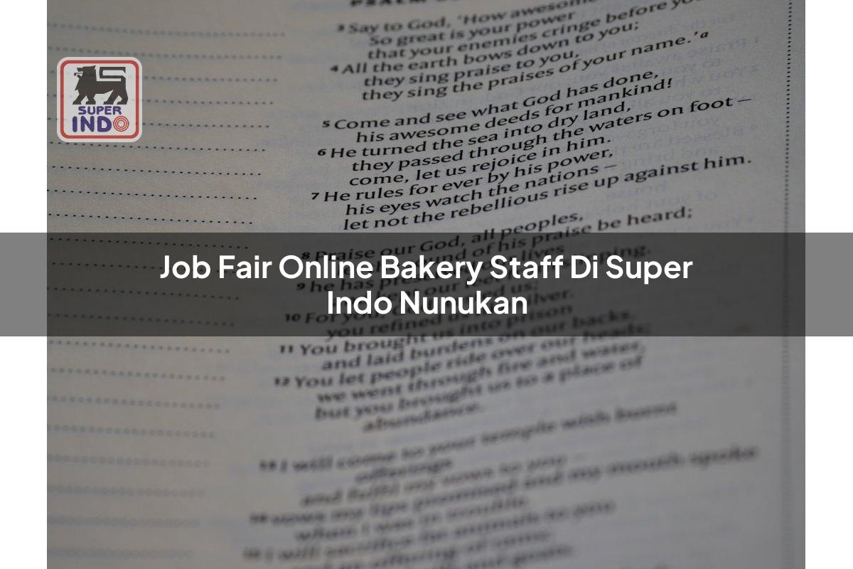 Job Fair Online Bakery Staff di Super Indo Nunukan