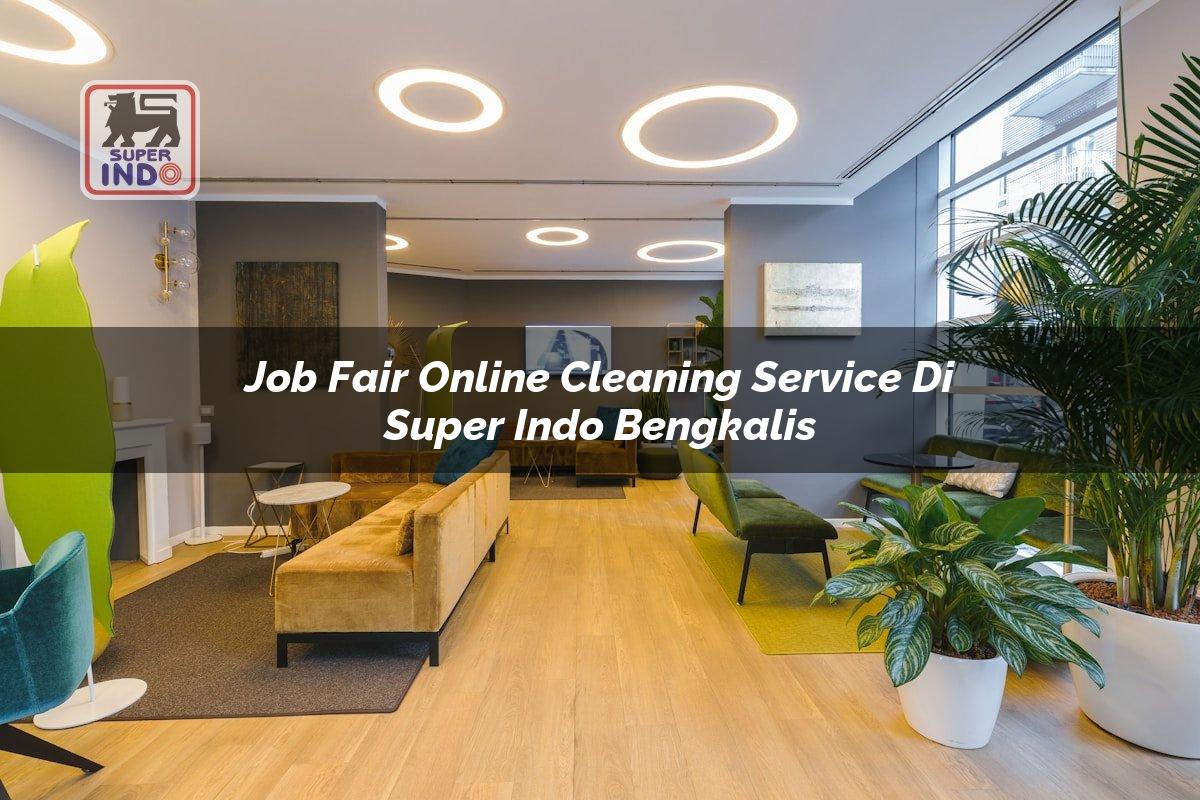 Job Fair Online Cleaning Service di Super Indo Bengkalis