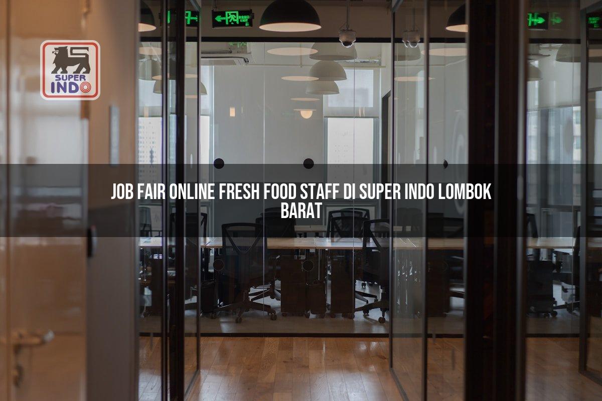 Job Fair Online Fresh Food Staff di Super Indo Lombok Barat