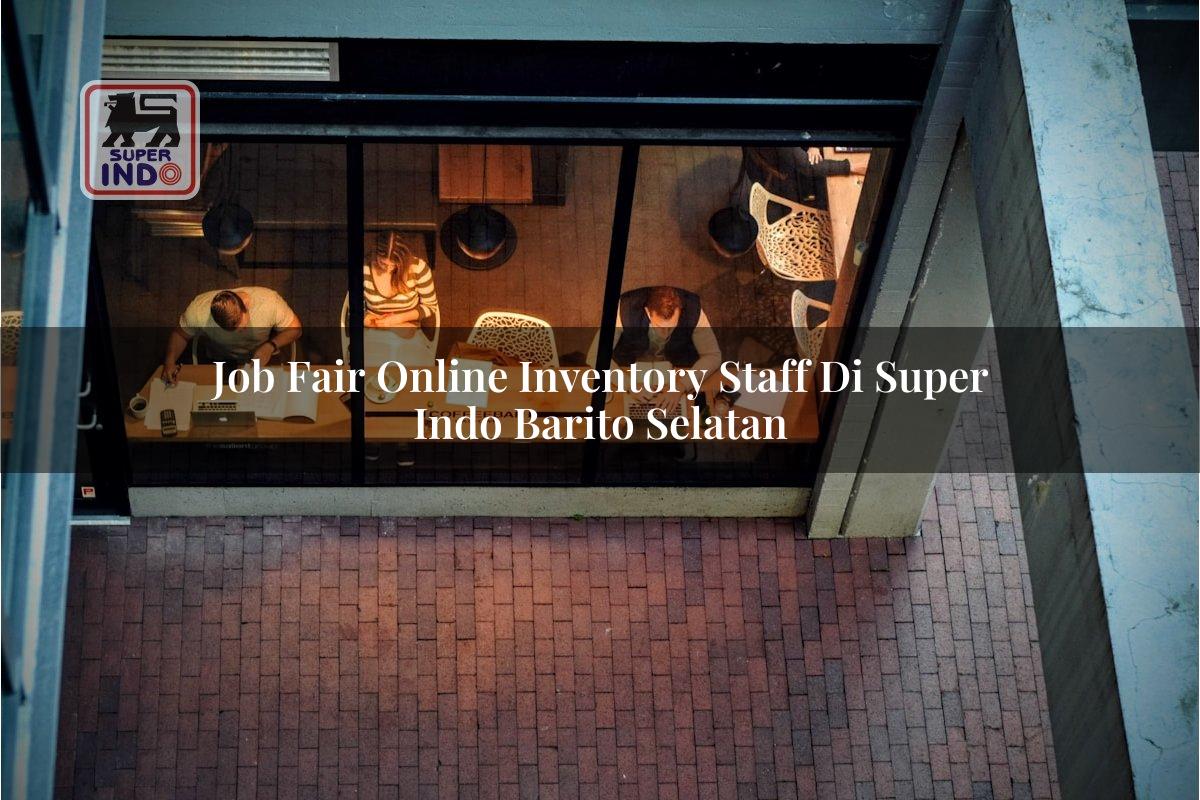 Job Fair Online Inventory Staff di Super Indo Barito Selatan