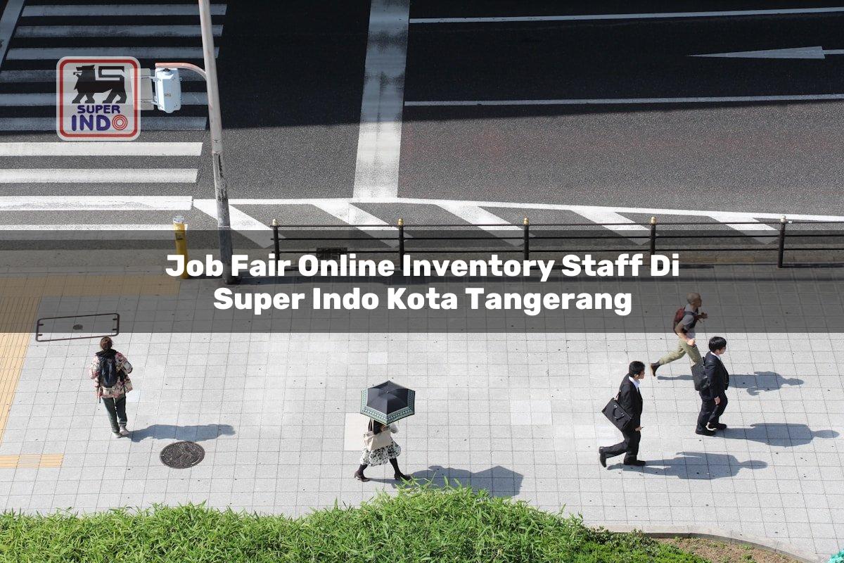 Job Fair Online Inventory Staff di Super Indo Kota Tangerang