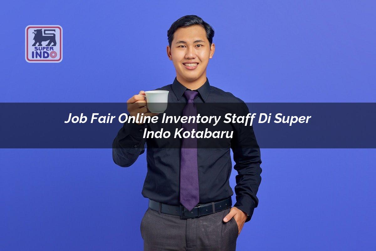 Job Fair Online Inventory Staff di Super Indo Kotabaru