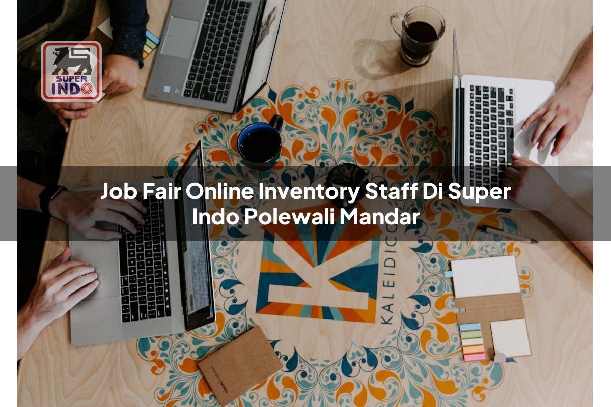 Job Fair Online Inventory Staff di Super Indo Polewali Mandar