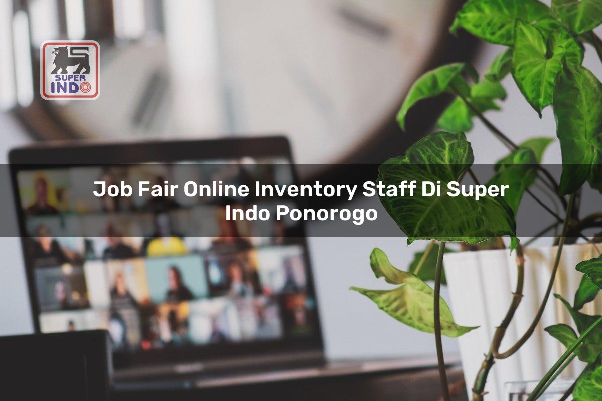 Job Fair Online Inventory Staff di Super Indo Ponorogo