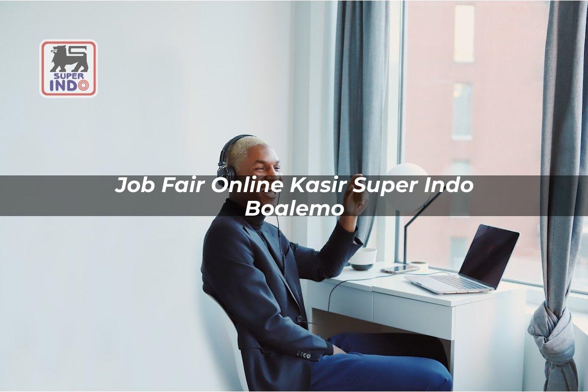 Job Fair Online Kasir Super Indo , Boalemo