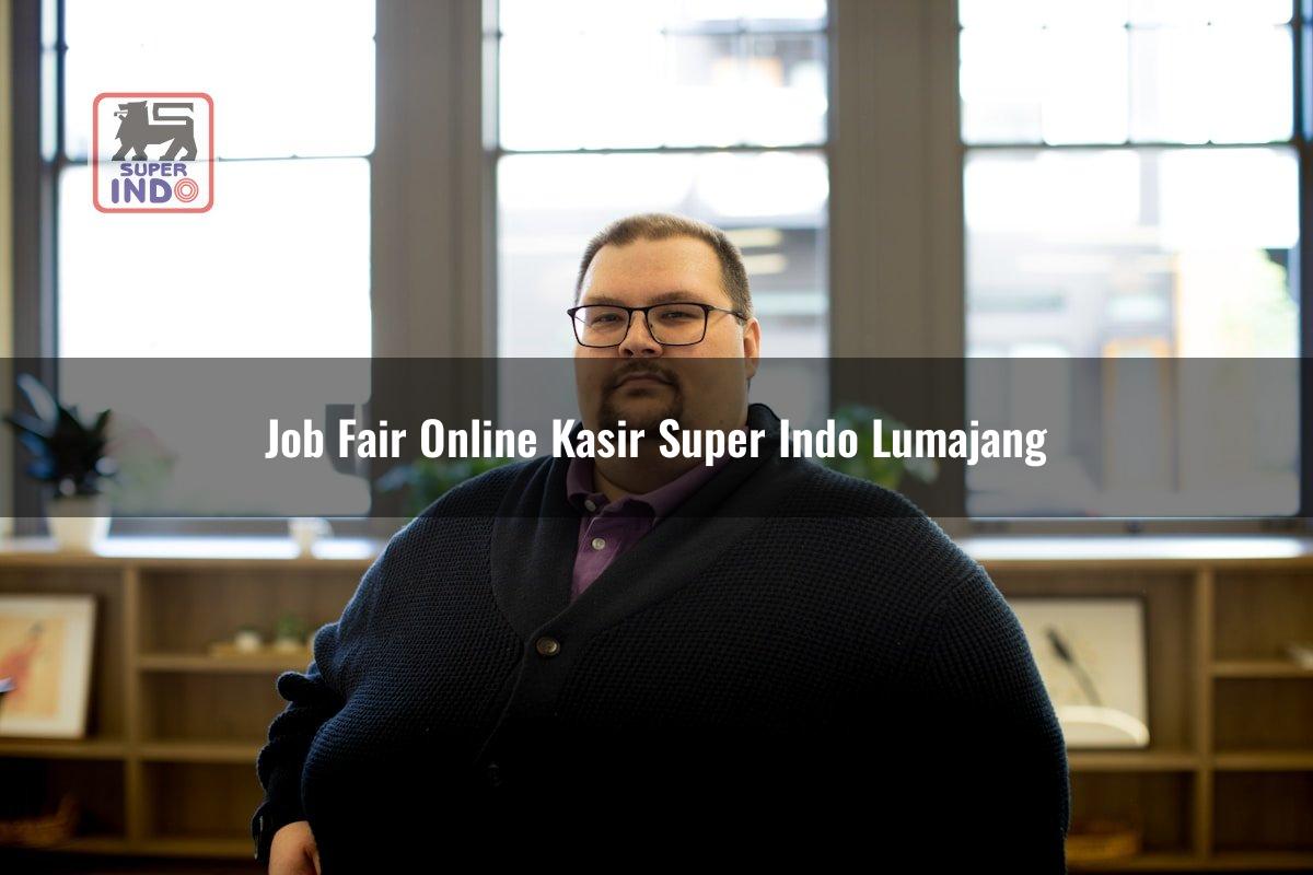 Job Fair Online Kasir Super Indo , Lumajang