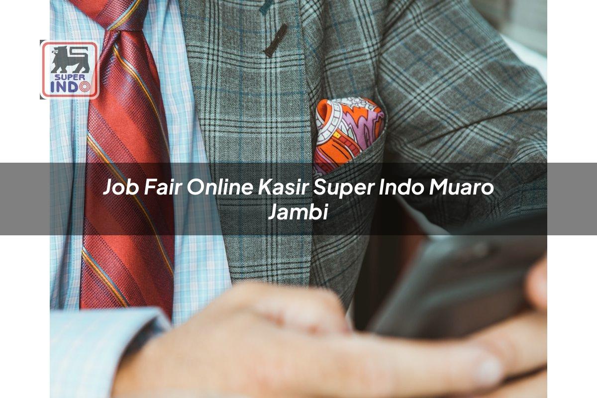 Job Fair Online Kasir Super Indo , Muaro Jambi