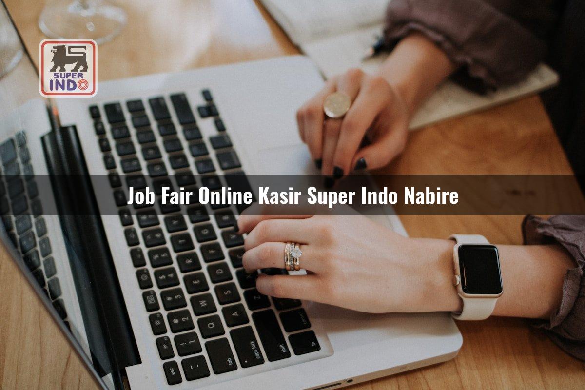 Job Fair Online Kasir Super Indo , Nabire