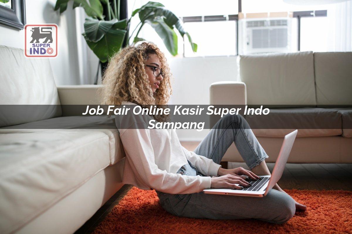 Job Fair Online Kasir Super Indo , Sampang