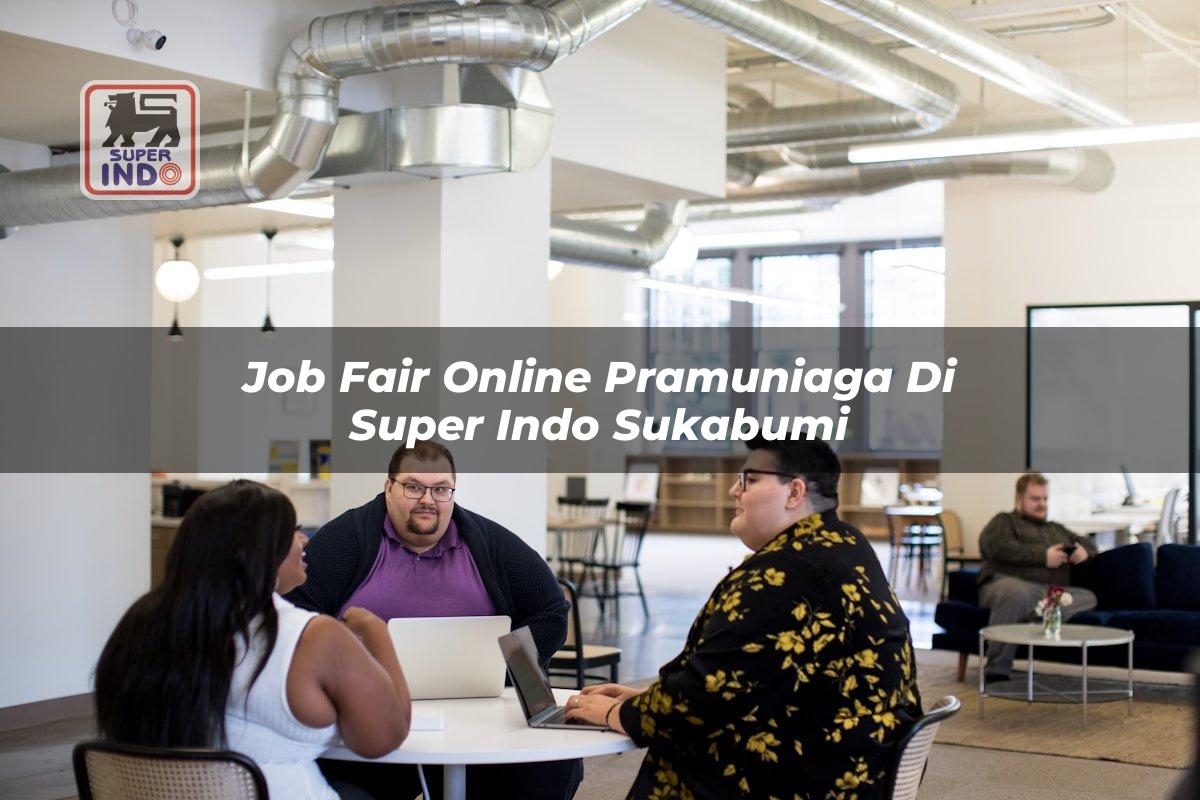 Job Fair Online Pramuniaga di Super Indo Sukabumi