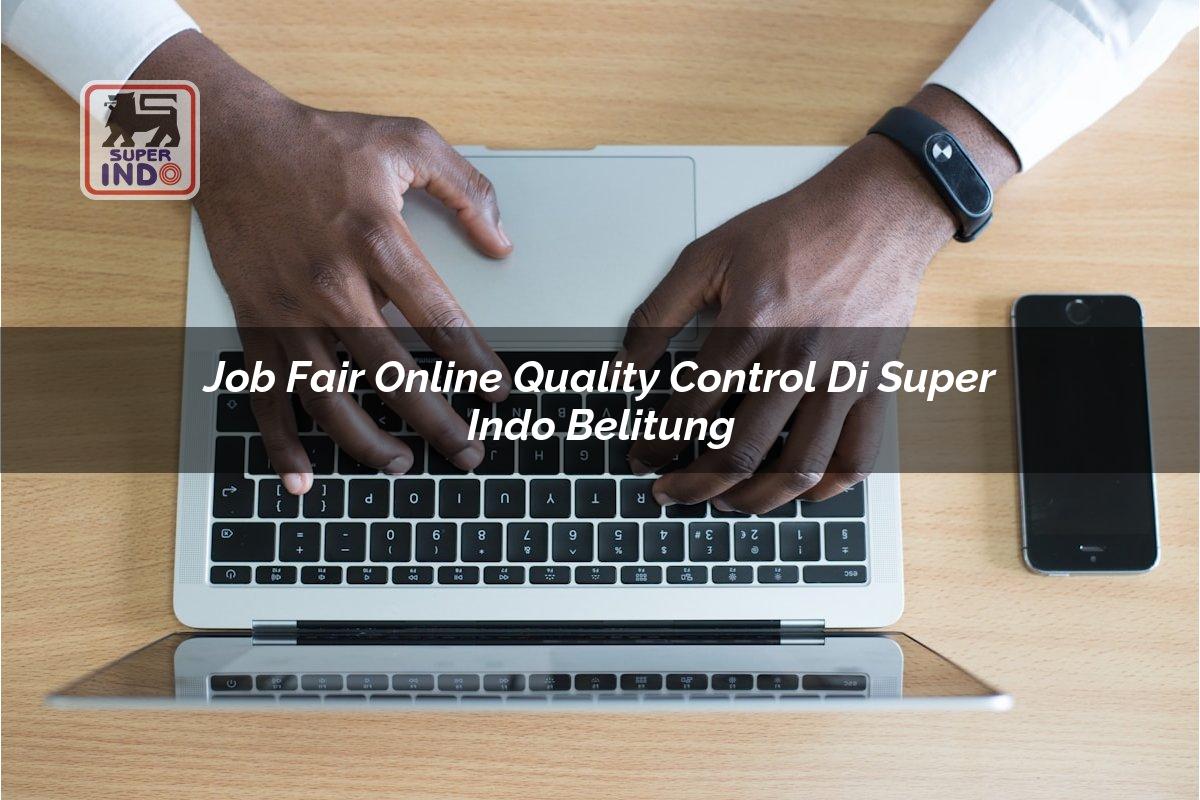 Job Fair Online Quality Control di Super Indo Belitung