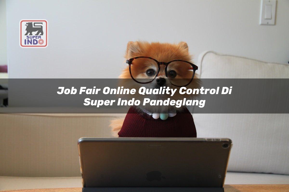 Job Fair Online Quality Control di Super Indo Pandeglang