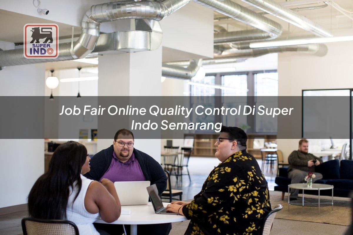 Job Fair Online Quality Control di Super Indo Semarang