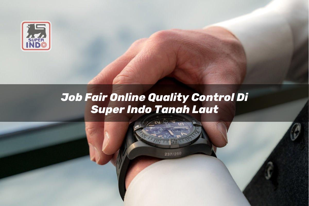 Job Fair Online Quality Control di Super Indo Tanah Laut