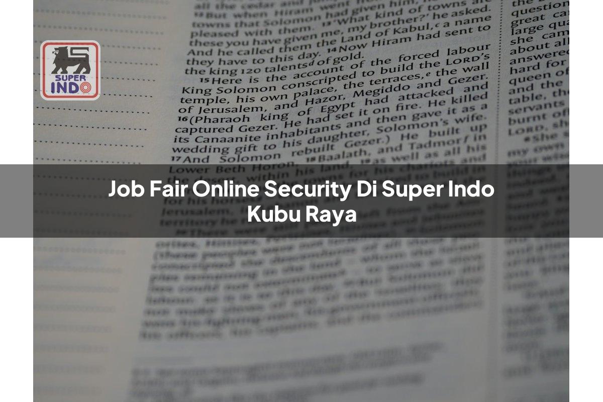 Job Fair Online Security di Super Indo Kubu Raya