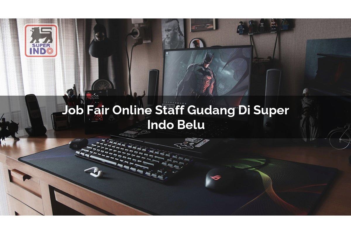 Job Fair Online Staff Gudang di Super Indo Belu