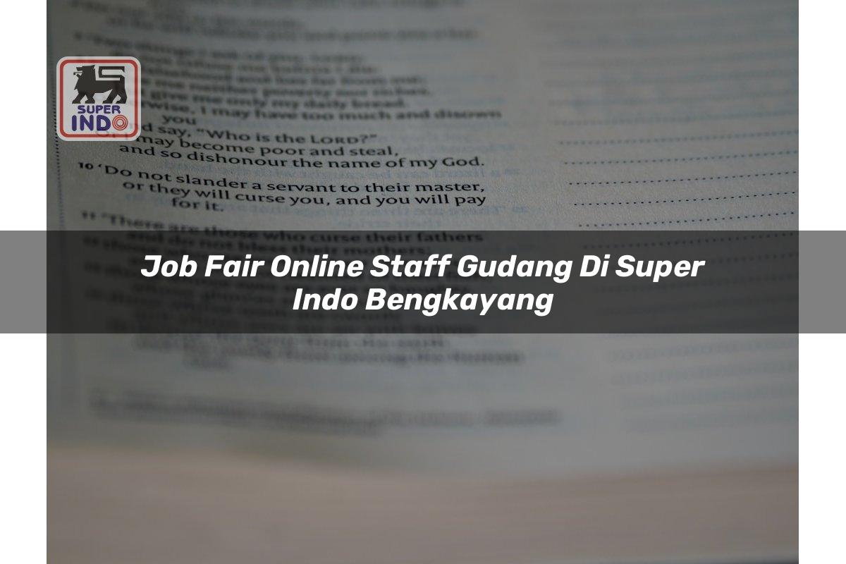 Job Fair Online Staff Gudang di Super Indo Bengkayang