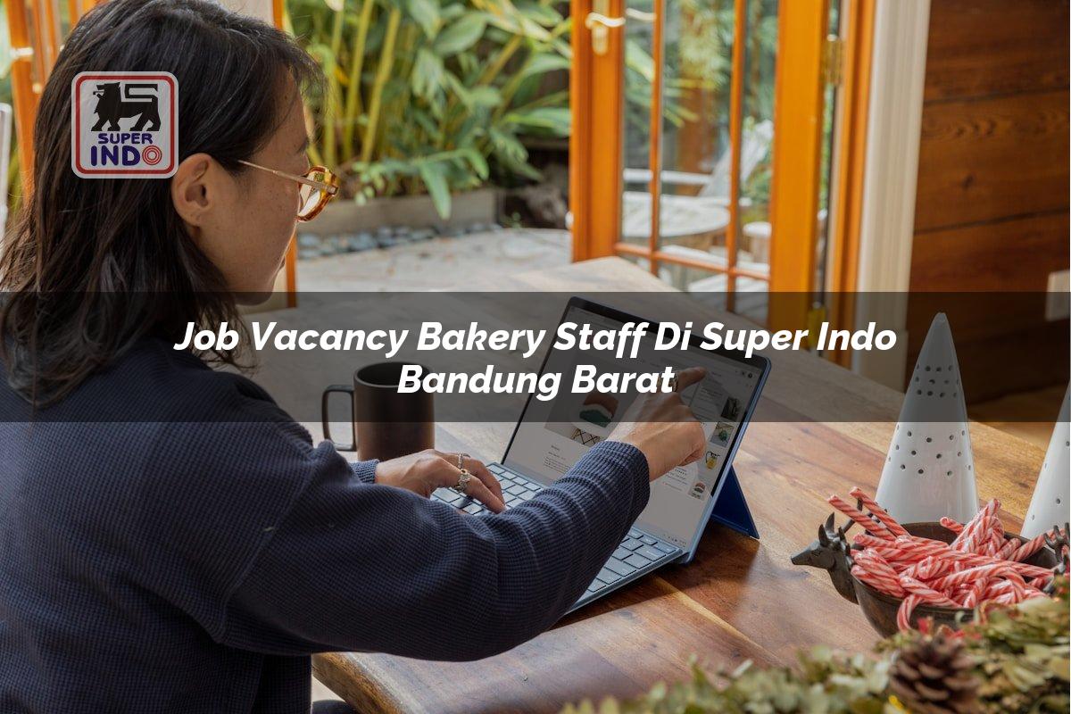 Job Vacancy Bakery Staff di Super Indo Bandung Barat