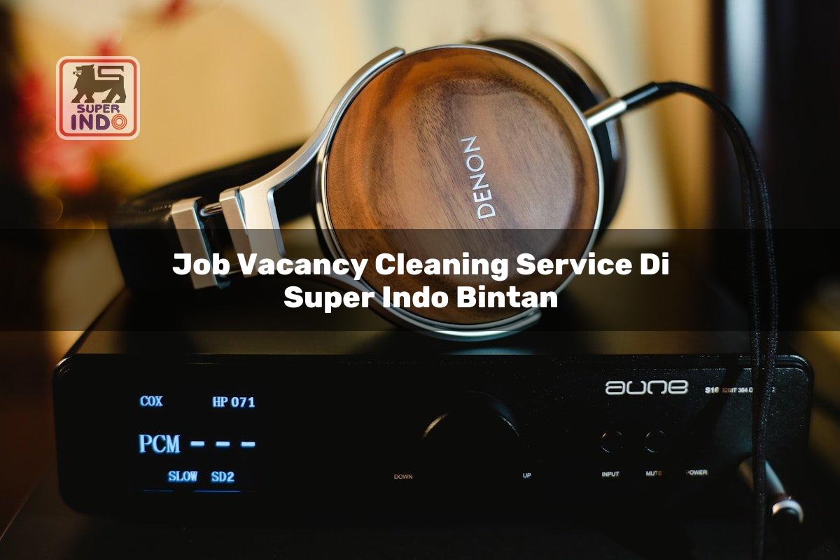 Job Vacancy Cleaning Service di Super Indo Bintan
