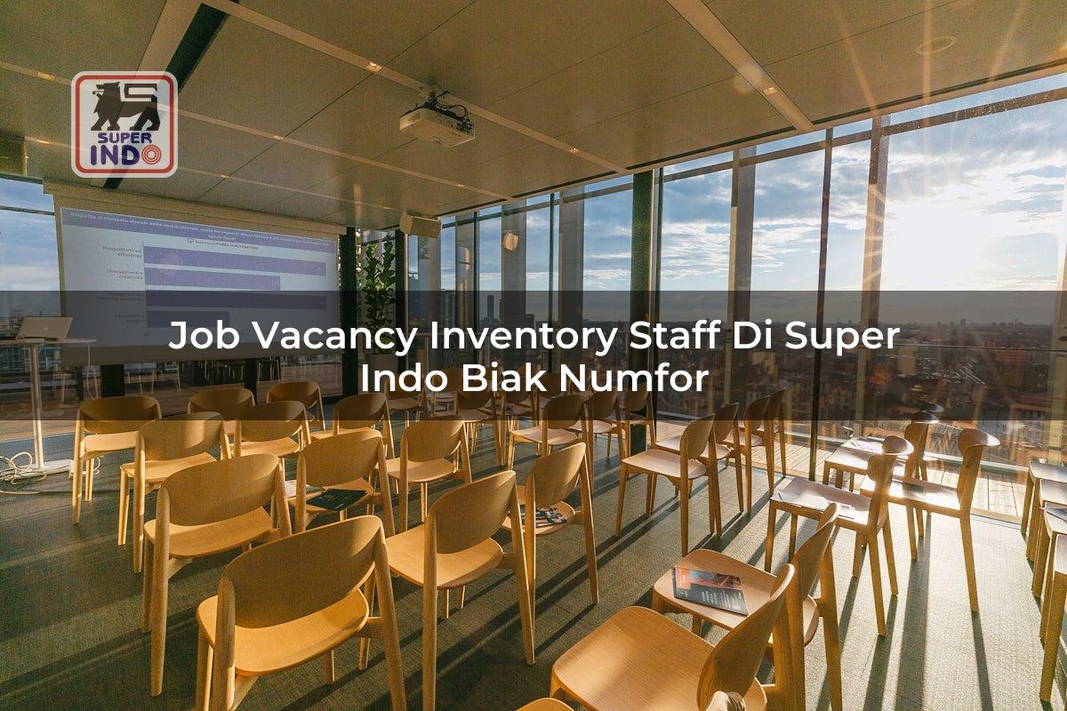 Job Vacancy Inventory Staff di Super Indo Biak Numfor