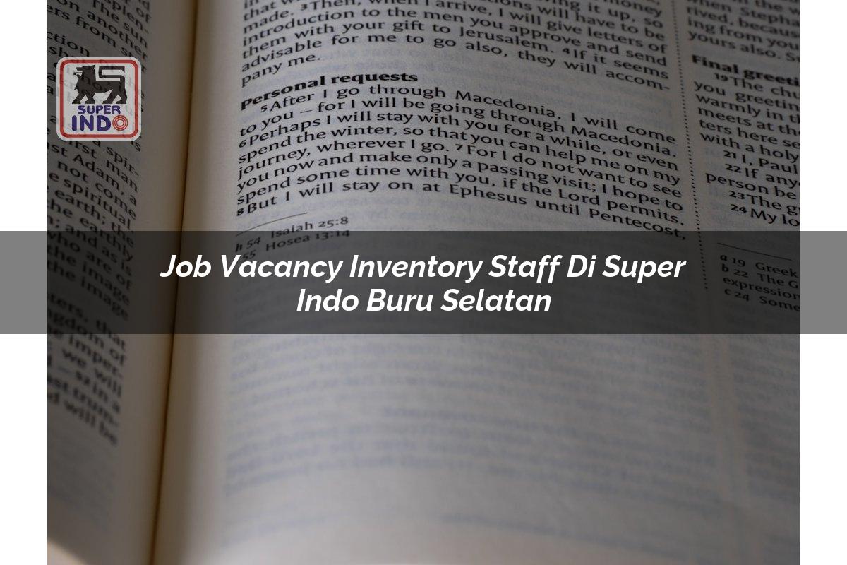 Job Vacancy Inventory Staff di Super Indo Buru Selatan