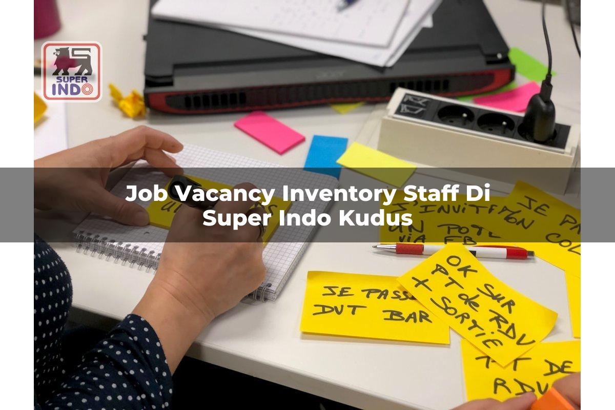 Job Vacancy Inventory Staff di Super Indo Kudus