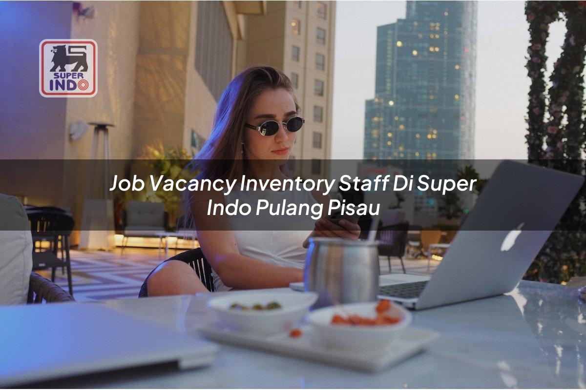 Job Vacancy Inventory Staff di Super Indo Pulang Pisau