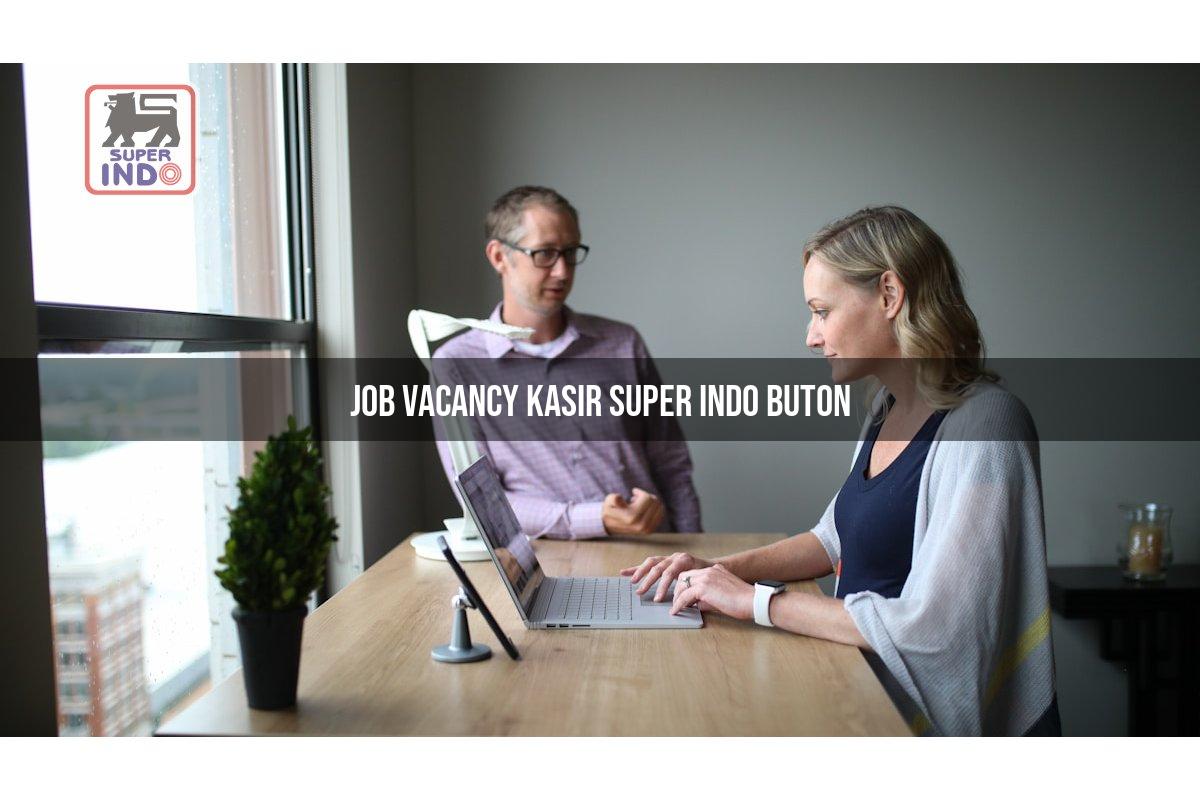 Job Vacancy Kasir Super Indo , Buton