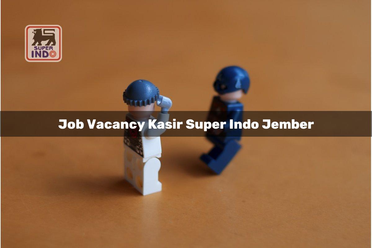 Job Vacancy Kasir Super Indo , Jember