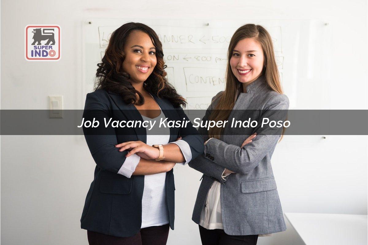 Job Vacancy Kasir Super Indo , Poso