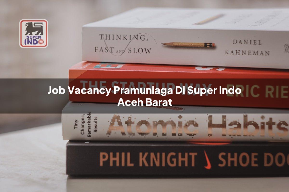 Job Vacancy Pramuniaga di Super Indo Aceh Barat